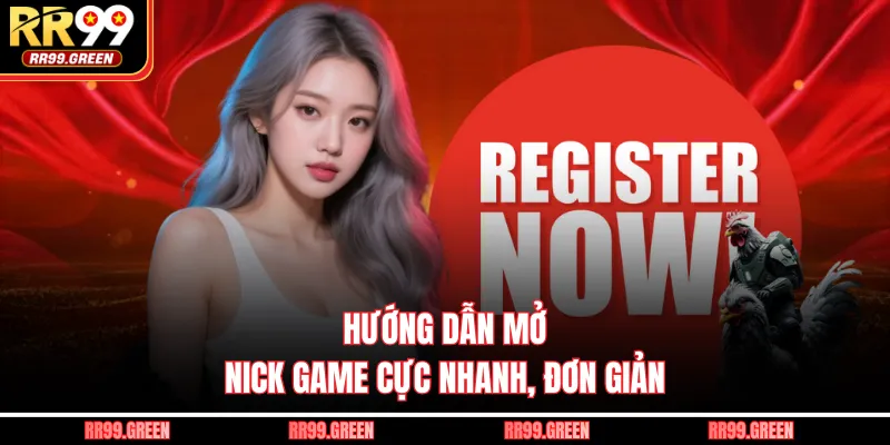 Hướng dẫn mở nick game cực nhanh, đơn giản