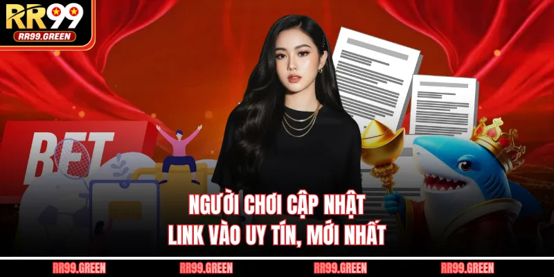 Người chơi cập nhật link vào uy tín, mới nhất